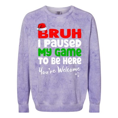 Christmas Bruh I Paused My Game To Be Here YouRe Welcome Colorblast Crewneck Sweatshirt