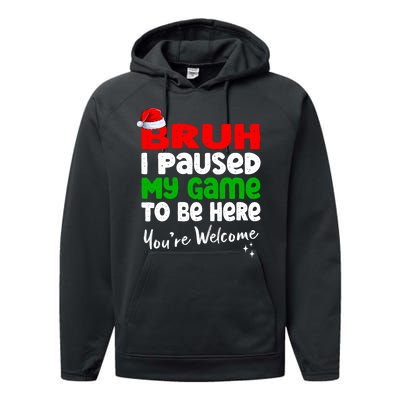 Christmas Bruh I Paused My Game To Be Here YouRe Welcome Performance Fleece Hoodie