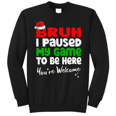 Christmas Bruh I Paused My Game To Be Here YouRe Welcome Sweatshirt