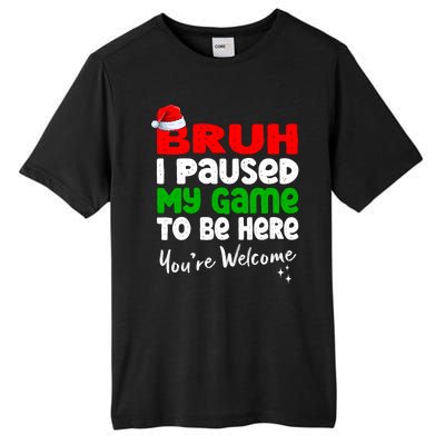 Christmas Bruh I Paused My Game To Be Here YouRe Welcome Tall Fusion ChromaSoft Performance T-Shirt