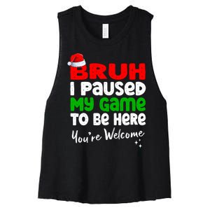 Christmas Bruh I Paused My Game To Be Here YouRe Welcome Women's Racerback Cropped Tank