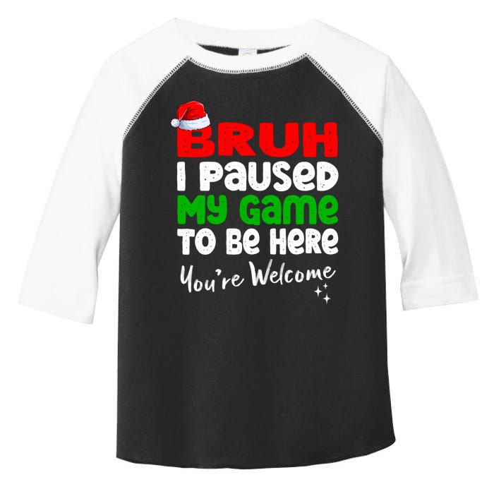 Christmas Bruh I Paused My Game To Be Here YouRe Welcome Toddler Fine Jersey T-Shirt