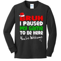 Christmas Bruh I Paused My Game To Be Here YouRe Welcome Kids Long Sleeve Shirt