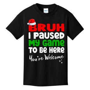 Christmas Bruh I Paused My Game To Be Here YouRe Welcome Kids T-Shirt