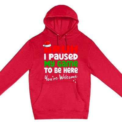 Christmas Bruh I Paused My Game To Be Here YouRe Welcome Premium Pullover Hoodie