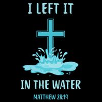 Christian Baptism I Left It In The Water Matthew 2819 Cross Flat Bill Trucker Hat