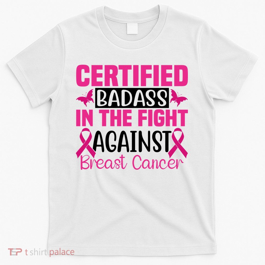Certified Badass In The Fight Against Breast Cancer Pink Ribbon T-Shirt