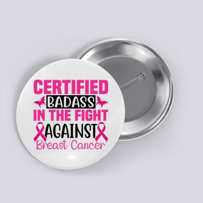 Certified Badass In The Fight Against Breast Cancer Pink Ribbon Button
