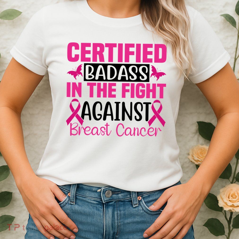 Certified Badass In The Fight Against Breast Cancer Pink Ribbon Womens T-Shirt