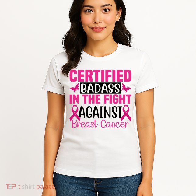 Certified Badass In The Fight Against Breast Cancer Pink Ribbon Womens T-Shirt
