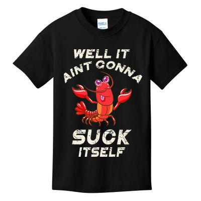 Crawfish Boil It Aint Gonna Suck Itself Lobster Men Women Kids T-Shirt