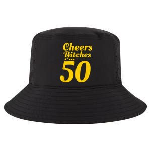 Cheers Bitches IM 50 50th Birthday Cool Comfort Performance Bucket Hat