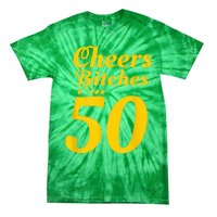 Cheers Bitches IM 50 50th Birthday Tie-Dye T-Shirt