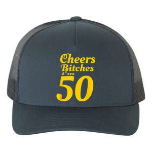 Cheers Bitches IM 50 50th Birthday Yupoong Adult 5-Panel Trucker Hat