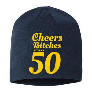 Cheers Bitches IM 50 50th Birthday Sustainable Beanie