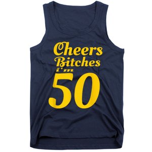 Cheers Bitches IM 50 50th Birthday Tank Top