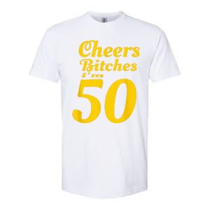 Cheers Bitches IM 50 50th Birthday Softstyle CVC T-Shirt