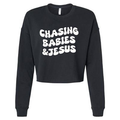 Chasing Babies & Jesus Cropped Pullover Crew