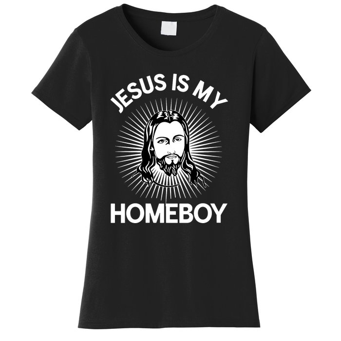 Christian Bible Jesus Is My Homeboy Funny Women's T-Shirt