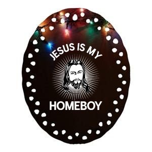 Christian Bible Jesus Is My Homeboy Funny Ceramic Oval Ornament