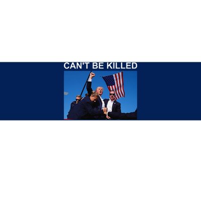 CanT Be Killed Trump  CanT Be Killed Bumper Sticker