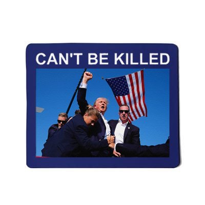 CanT Be Killed Trump  CanT Be Killed Mousepad