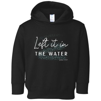 Christian Baptism  Left It In The Water Matthew 2819 Toddler Hoodie