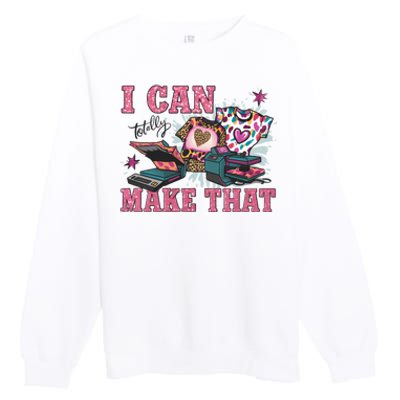 Crafty Boss Lady I Can Totally Make That Sublimation Premium Crewneck Sweatshirt