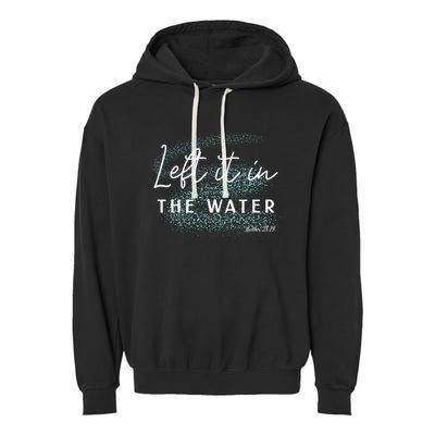 Christian Baptism Left It In The Water Matthew2819 Garment-Dyed Fleece Hoodie