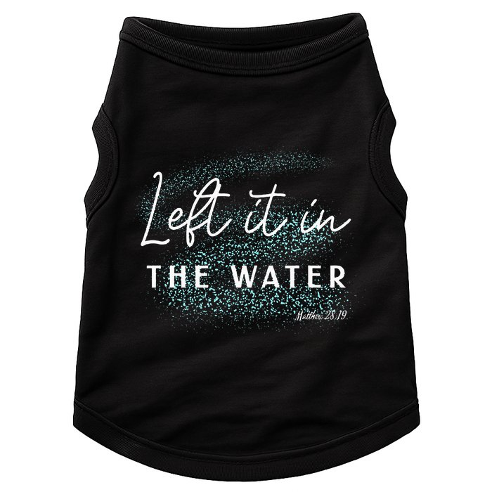 Christian Baptism Left It In The Water Matthew2819 Doggie Tank