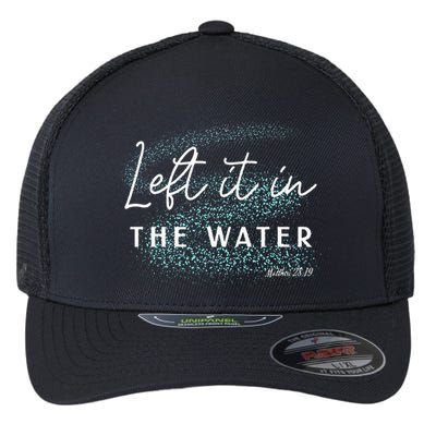 Christian Baptism Left It In The Water Matthew2819 Flexfit Unipanel Trucker Cap