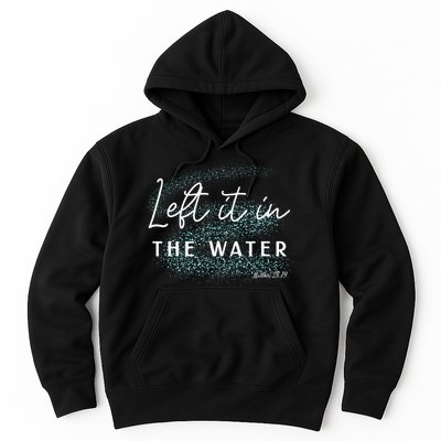 Christian Baptism Left It In The Water Matthew2819 Hoodie