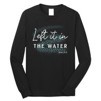Christian Baptism Left It In The Water Matthew2819 Long Sleeve Shirt