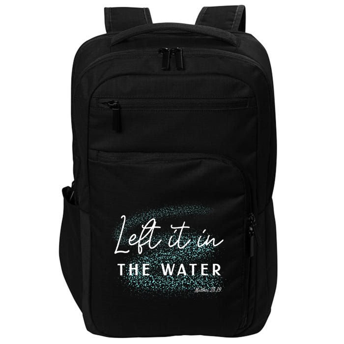 Christian Baptism Left It In The Water Matthew2819 Impact Tech Backpack