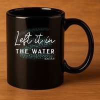 Christian Baptism Left It In The Water Matthew2819 11oz C Handle Ceramic Mug