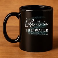 Christian Baptism Left It In The Water Matthew2819 11oz C Handle Ceramic Mug