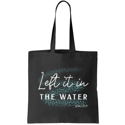 Christian Baptism Left It In The Water Matthew2819 Bag