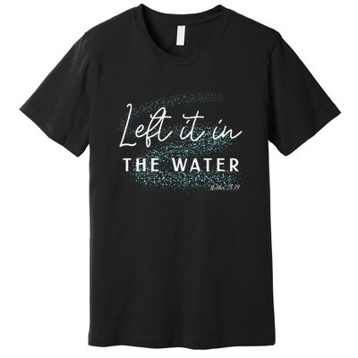 Christian Baptism Left It In The Water Matthew2819 Premium T-Shirt