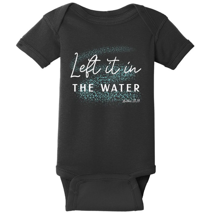 Christian Baptism Left It In The Water Matthew2819 Baby Bodysuit