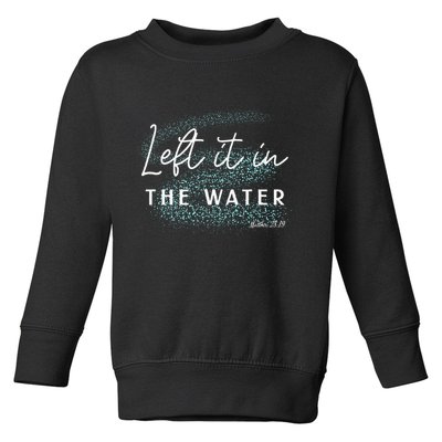 Christian Baptism Left It In The Water Matthew2819 Toddler Sweatshirt