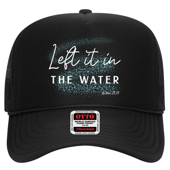 Christian Baptism Left It In The Water Matthew2819 Trucker Hat