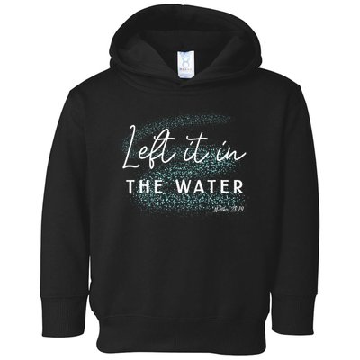 Christian Baptism Left It In The Water Matthew2819 Toddler Hoodie