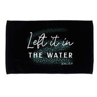 Christian Baptism Left It In The Water Matthew2819 Microfiber Hand Towel