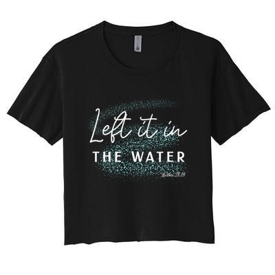 Christian Baptism Left It In The Water Matthew2819 Crop Top