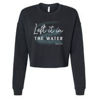 Christian Baptism Left It In The Water Matthew2819 Cropped Pullover Crew