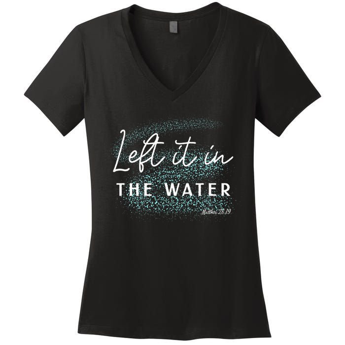 Christian Baptism Left It In The Water Matthew2819 Women's V-Neck T-Shirt