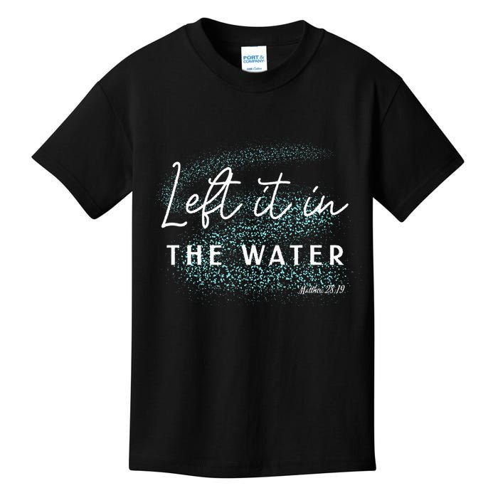 Christian Baptism Left It In The Water Matthew2819 Kids T-Shirt