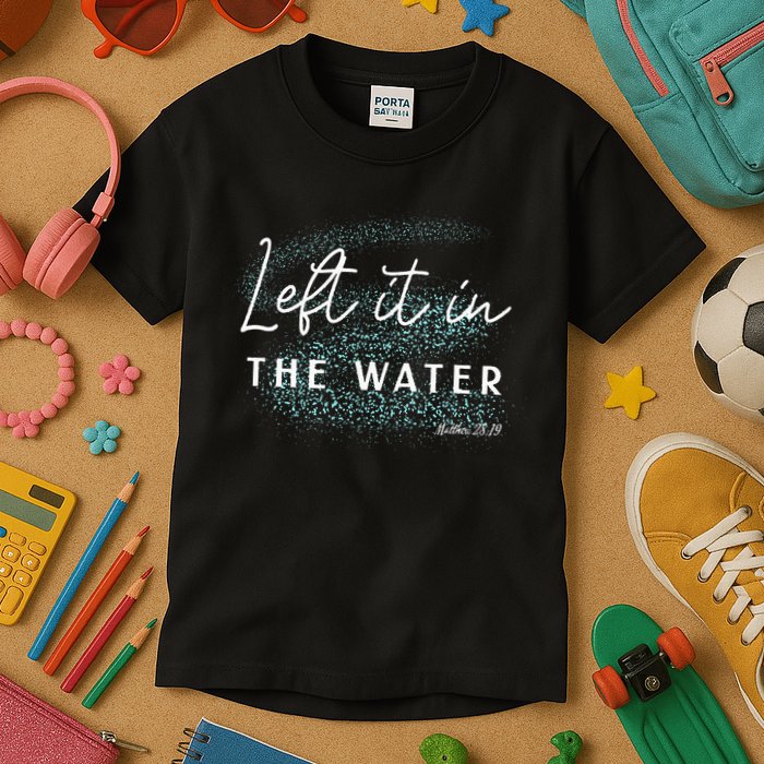 Christian Baptism Left It In The Water Matthew2819 Kids T-Shirt