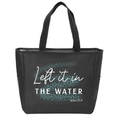 Christian Baptism Left It In The Water Matthew2819 Zip Tote Bag
