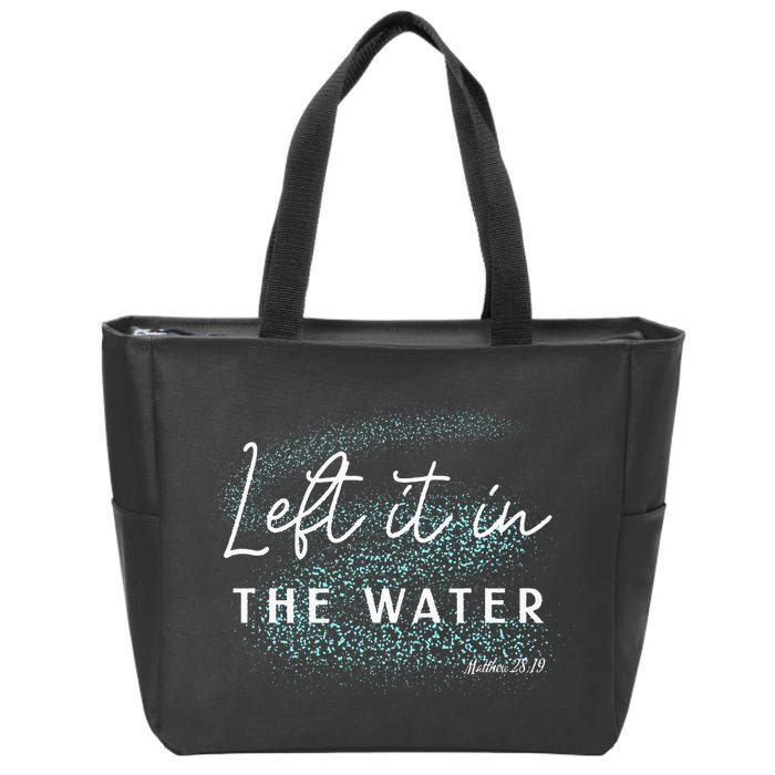 Christian Baptism Left It In The Water Matthew2819 Zip Tote Bag